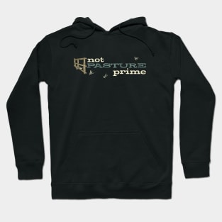 Funny Cow Pun Not Pasture Prime Hoodie